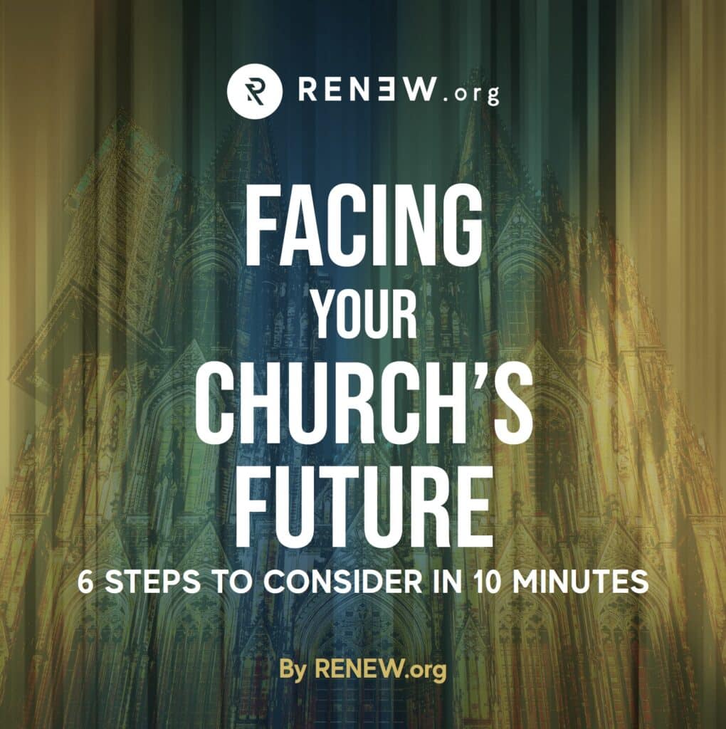 Facing Your Church's Future: 6 Steps to Consider in 10 Minutes